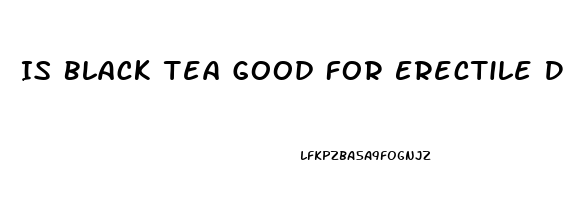 Is Black Tea Good For Erectile Dysfunction