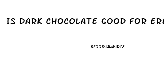 Is Dark Chocolate Good For Erectile Dysfunction