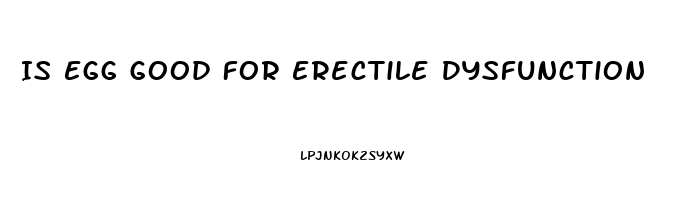 Is Egg Good For Erectile Dysfunction