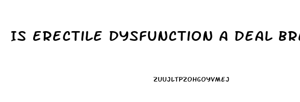 Is Erectile Dysfunction A Deal Breaker