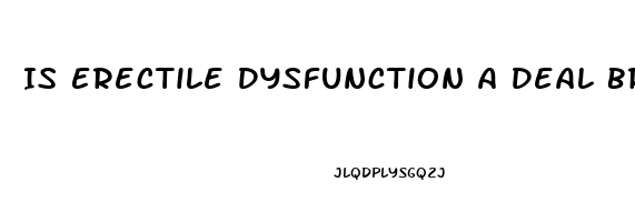 Is Erectile Dysfunction A Deal Breaker