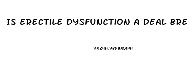 Is Erectile Dysfunction A Deal Breaker