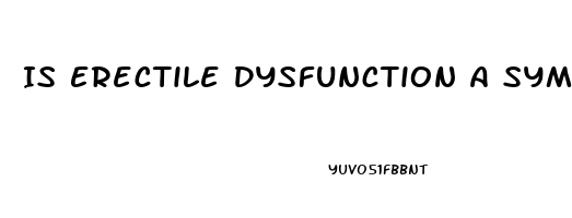 Is Erectile Dysfunction A Symptom Of Covid