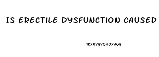 Is Erectile Dysfunction Caused By Low Testosterone