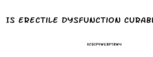 Is Erectile Dysfunction Curable