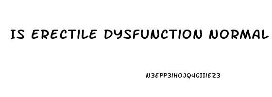 Is Erectile Dysfunction Normal At 30