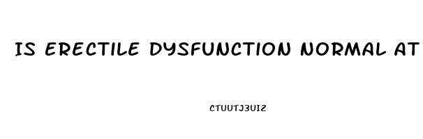 Is Erectile Dysfunction Normal At 55
