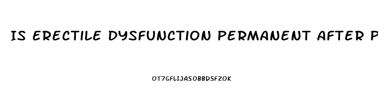 Is Erectile Dysfunction Permanent After Prostate Surgery