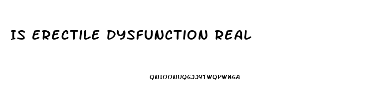 Is Erectile Dysfunction Real