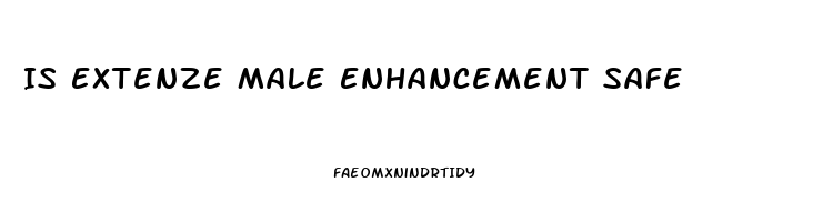 Is Extenze Male Enhancement Safe