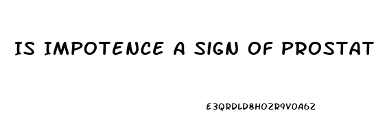 Is Impotence A Sign Of Prostate Cancer