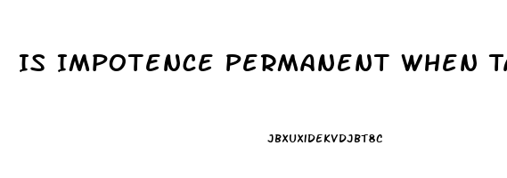 Is Impotence Permanent When Taking