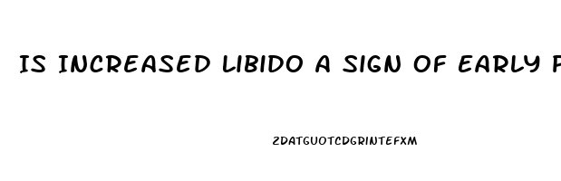 Is Increased Libido A Sign Of Early Pregnancy