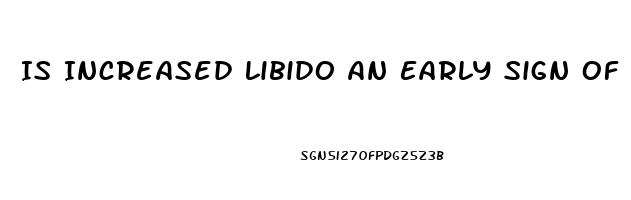 Is Increased Libido An Early Sign Of Pregnancy