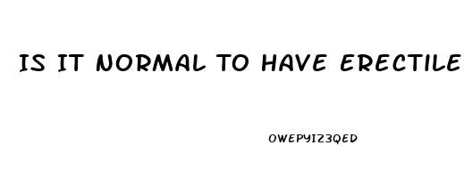 Is It Normal To Have Erectile Dysfunction At 60