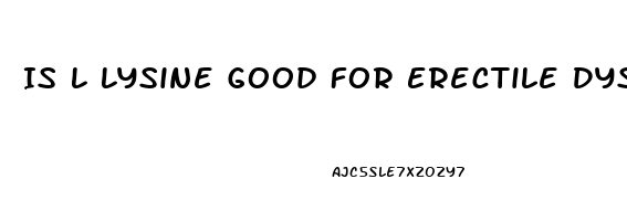 Is L Lysine Good For Erectile Dysfunction