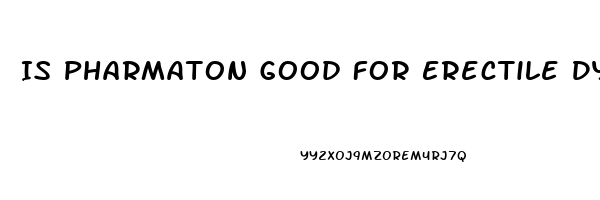 Is Pharmaton Good For Erectile Dysfunction