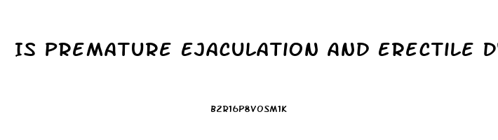 Is Premature Ejaculation And Erectile Dysfunction Related