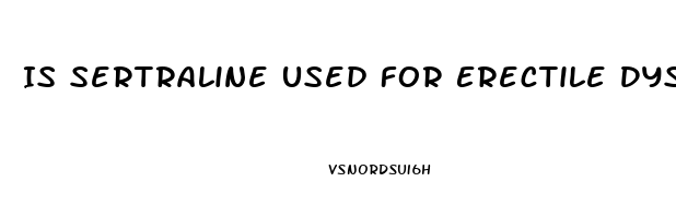 Is Sertraline Used For Erectile Dysfunction