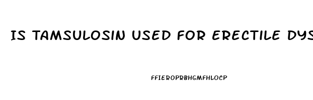 Is Tamsulosin Used For Erectile Dysfunction