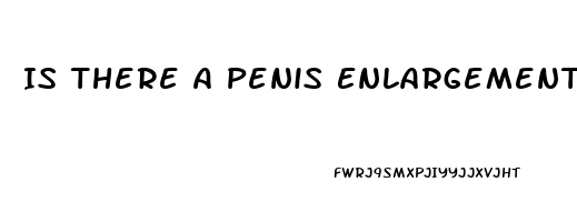 Is There A Penis Enlargement Surgery