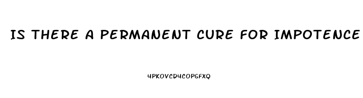 Is There A Permanent Cure For Impotence