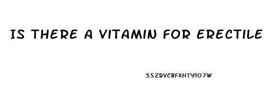 Is There A Vitamin For Erectile Dysfunction
