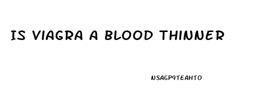 Is Viagra A Blood Thinner