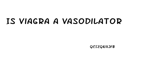 Is Viagra A Vasodilator