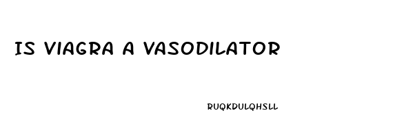 Is Viagra A Vasodilator
