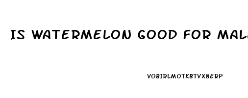 Is Watermelon Good For Male Enhancement