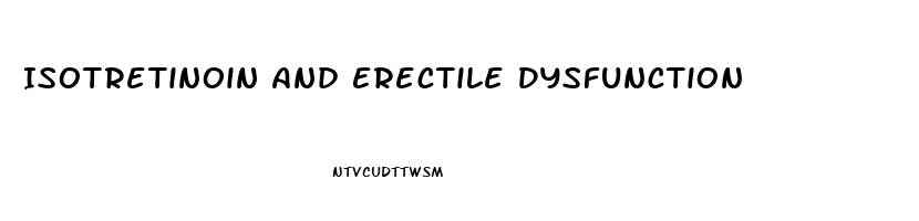Isotretinoin And Erectile Dysfunction