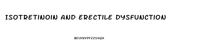Isotretinoin And Erectile Dysfunction
