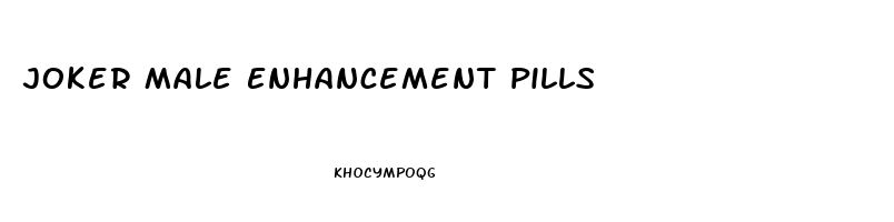 Joker Male Enhancement Pills