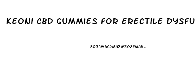 Keoni Cbd Gummies For Erectile Dysfunction