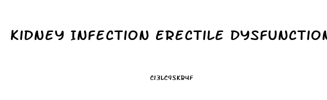 Kidney Infection Erectile Dysfunction