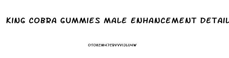 King Cobra Gummies Male Enhancement Details