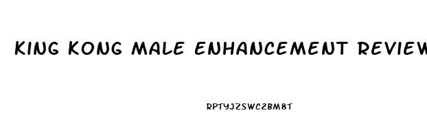 King Kong Male Enhancement Reviews