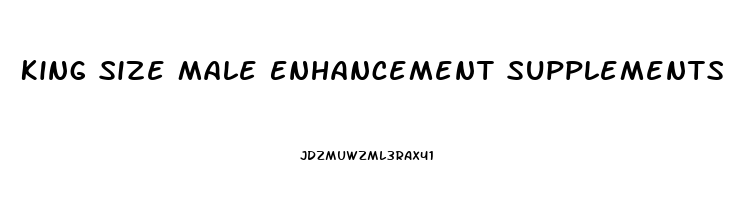 King Size Male Enhancement Supplements