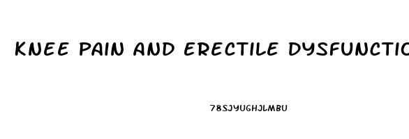 Knee Pain And Erectile Dysfunction