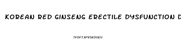 Korean Red Ginseng Erectile Dysfunction Dosage