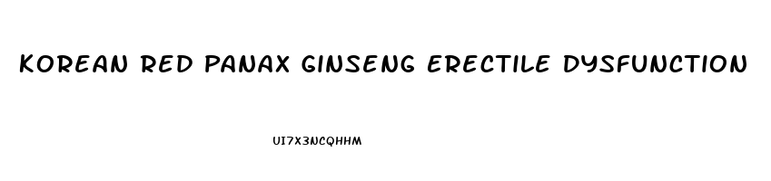 Korean Red Panax Ginseng Erectile Dysfunction