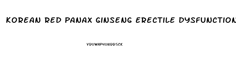 Korean Red Panax Ginseng Erectile Dysfunction