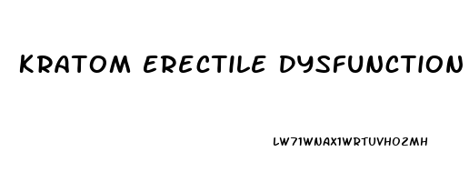 Kratom Erectile Dysfunction Reddit