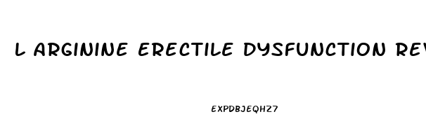 L Arginine Erectile Dysfunction Reviews