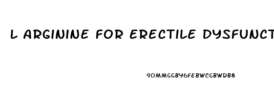 L Arginine For Erectile Dysfunction