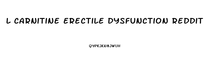 L Carnitine Erectile Dysfunction Reddit