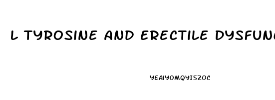 L Tyrosine And Erectile Dysfunction