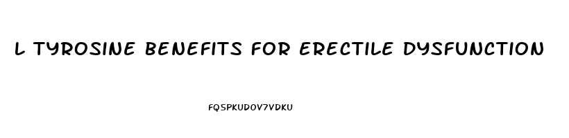 L Tyrosine Benefits For Erectile Dysfunction