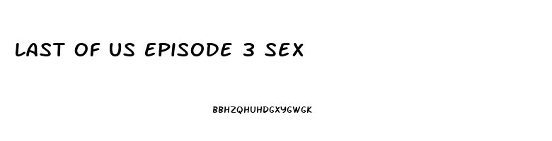 Last Of Us Episode 3 Sex